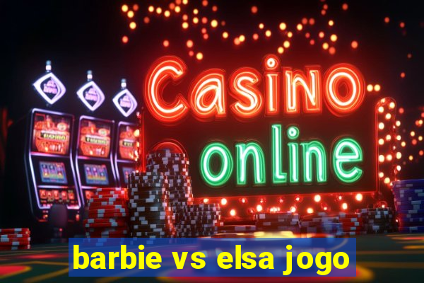 barbie vs elsa jogo